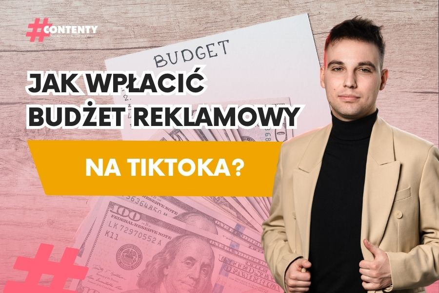 Jak wpłacić budżet reklamowy na TikToka? [Szybka i konkretna instrukcja]