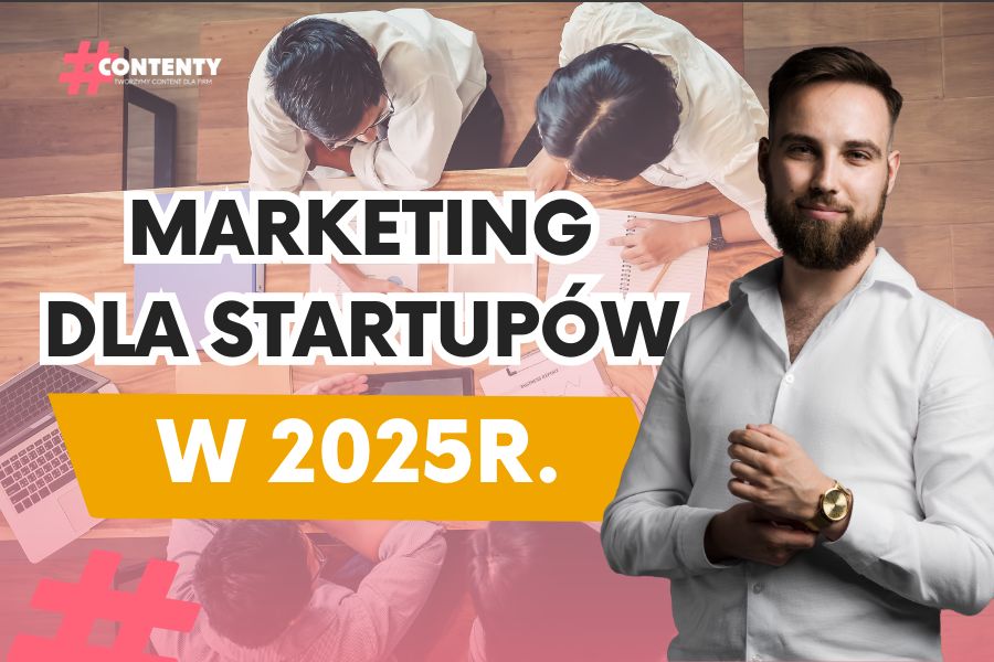 Marketing dla startupów: Jak zdobyć serca (i portfele) klientów w 2025 roku?